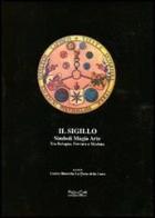 Il sigillo. Simboli, magia, arte. Tra Bologna, Ferrara e Modena di Ernesto Fazioli, Morena Poltronieri, Graziella Pagani edito da Museodei by Hermatena