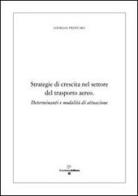 Strategie di crescita nel settore del trasporto aereo determinanti e modalità di attuazione di Giorgia Profumo edito da Enzo Albano Editore