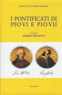 I pontificati di Pio VI e Pio VII edito da Stilgraf