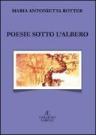 Poesie sotto l'albero di Maria Antonietta Rotter edito da Edizioni Sabinae