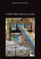 A Pont-Neuf non c'è il mare di Francesco De Masi edito da Youcanprint
