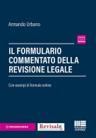 Il formulario commentato del revisore legale di Armando Urbano edito da Maggioli Editore