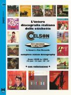 L' intera discografia delle etichette Celson-Music. Dal 1948 al 1963 con valutazioni di Maurizio Maiotti edito da Maiotti Maurizio