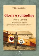 Gloria e solitudine. Ernesto Cabruna di Vito Marcuzzo edito da Gianni Sartori Editore