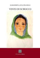 Vento di scirocco. Vento di tramontana di Margherita Anna Pisanelli edito da Il Convivio