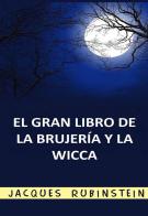 El gran libro de la brujería y la wicca di Jacques Rubinstein edito da StreetLib