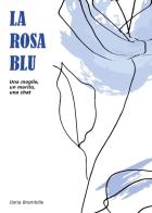 La rosa blu di Ilaria Brambilla edito da Youcanprint