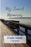 My travel memories. Le schede per vivere e ricordare il tuo viaggio di Maurizio Gazzetta edito da Youcanprint