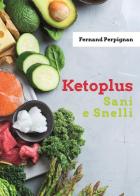 Ketoplus. Sani e snelli di Fernand Perpignan edito da Youcanprint