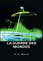 La guerre des mondes. Nuova ediz. di Herbert George Wells edito da Alemar