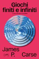 Giochi finiti e infiniti. La vita come gioco e come possibilità di James P. Carse edito da Timeo (Palermo)