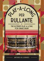 Play-a-long per rullante-The ultimate play-a-long for snare drum. Ediz. bilingue di Antonio Di Lorenzo edito da Quarto Fittizio
