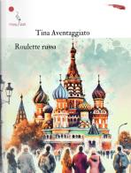 Roulette russa di Tina Aventaggiato edito da La Gru