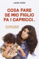 Cosa fare se mio figlio fa i capricci di Laura Dozio edito da Editrice Elledici