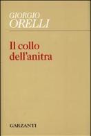 Il collo dell'anitra di Giorgio Orelli edito da Garzanti Libri