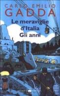 Le meraviglie d'Italia- Gli anni di Carlo E. Gadda edito da Garzanti Libri