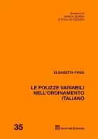 Le polizze variabili nell'ordinamento italiano di Elisabetta Piras edito da Giuffrè