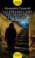 Lo strano caso del maestro di violino. Un nuovo caso per il commissario Calligaris di Alessandra Carnevali edito da Newton Compton Editori