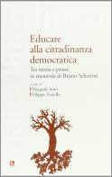 Educare alla cittadinanza democratica. Tra teoria e prassi: in memoria di Bruno Schettini edito da Futura