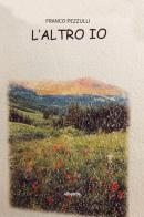 L'altro io di Franco Pezzulli edito da Gruppo Albatros Il Filo