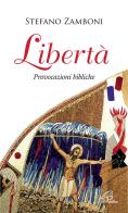 Libertà provocazioni bibliche di Stefano Zamboni edito da Paoline Editoriale Libri