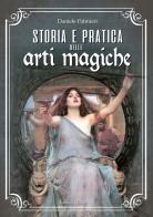 Storia e pratica delle arti magiche di Daniele Palmieri edito da Libraio editore