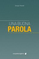 Una buona parola di Giorgio Moretti edito da UPAG