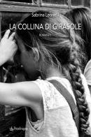 La collina di Girasole di Sabrina Leonelli edito da Edizioni Pendragon