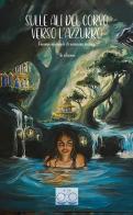 Sulle ali del corvo verso l'azzurro. Concorso nazionale di narrariva fantasy 4a edizione. Ediz. integrale di Associazione di promozione sociale edito da CTL (Livorno)
