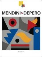 Mendini Depero. Catalogo della mostra (Rovereto, 8 maggio-17 ottobre 2010) edito da Silvana
