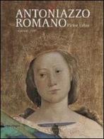 Antoniazzo Romano. Pictor urbis 1435-1440/1508. Catalogo della mostra (Roma, 31 ottobre 2013-2 febbraio 2014) edito da Silvana