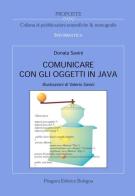 Comunicare con gli oggetti in Java di Donata Savini edito da Pitagora
