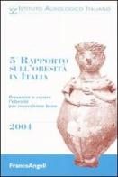 Quinto rapporto sull'obesità in Italia 2004. Prevenire e curare l'obesità per invecchiare bene edito da Franco Angeli