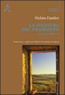 La finestra del tramonto. Antologia (1980-2011) di Nichita Danilov edito da Aracne