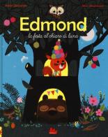 Edmond. La festa al chiaro di luna di Astrid Desbordes, Marc Boutavant edito da Gallucci