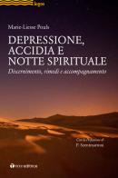 Depressione, accidia e notte spirituale. Discernimento, rimedi, accompagnamento di Marie-Liesse Pouls edito da Tau