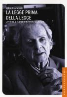 La legge prima della legge. Emmanuel Lévinas e il problema della giustizia di Fabio Ciaramelli edito da Castelvecchi