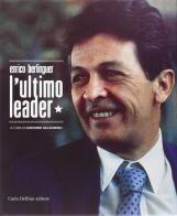 Enrico Berlinguer l'ultimo leader di Giovanni Gelsomino edito da Carlo Delfino Editore