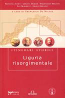 Liguria risorgimentale. Itinerari storici edito da De Ferrari