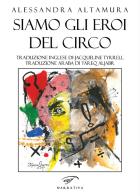 Siamo gli eroi del circo. Ediz. italiana, inglese e araba di Alessandra Altamura edito da Ass. Culturale Il Foglio