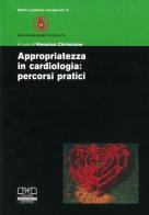 Appropriatezza in cardiologia. Percorsi pratici edito da Centro Scientifico Editore