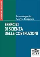 Esercizi di scienza delle costruzioni di Franco Algostino, Giorgio Faraggiana edito da UTET Università