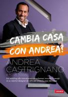 Cambio casa con Andrea! di Andrea Castrignano, Rosa Tessa edito da Vallardi A.
