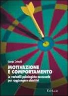 Motivazione e comportamento. Le variabili psicologiche necessarie per raggiungere obiettivi di Giorgio Ostinelli edito da Erickson