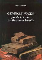 Geminae voces: poesia in latino tra barocco e arcadia di Marco Leone edito da Congedo