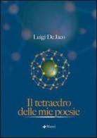 Il tetraedro delle mie poesie di Luigi De Jaco edito da Manni