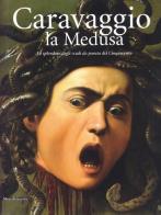 Caravaggio: la Medusa edito da Silvana