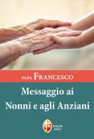 Papa Francesco. Messaggio ai nonni e agli anziani edito da Editrice Shalom