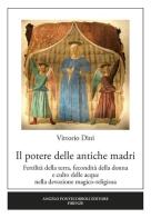 Il Potere delle antiche madri di Vittorio Dini edito da Pontecorboli Editore
