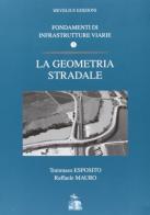 Fondamenti di infrastrutture viarie vol.1 di Tommaso Esposito, Raffaele Mauro edito da Hevelius